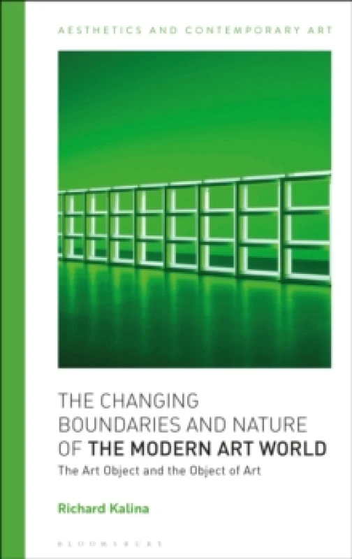 Image of The Changing Boundaries and Nature of the Modern Art World : The Art Object and the Object of Art Hardback