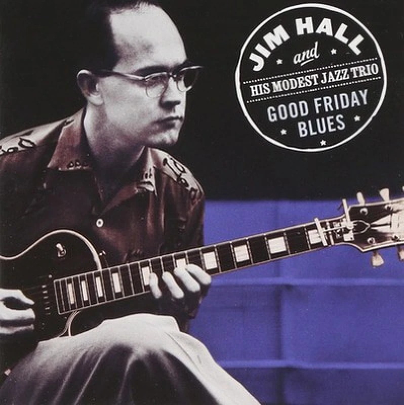 Image of Jim Hall and His Modest Jazz Trio - Good Friday Blues CD Album - Used