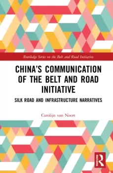 Image of Chinas Communication of the Belt and Road InitiativeSilk Road and Infrastructure Narratives