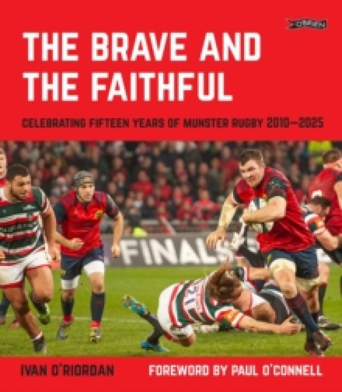 Image of The Brave and the Faithful : Celebrating Fifteen Years of Munster Rugby 20102025 Hardback