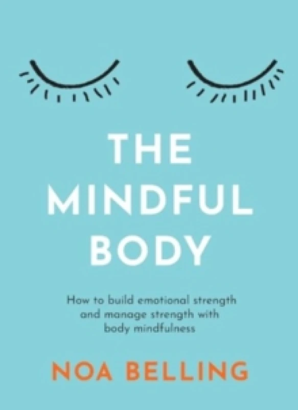 Image of The Mindful Body : How to build emotional strength and manage stress with body mindfulness Paperback / softback