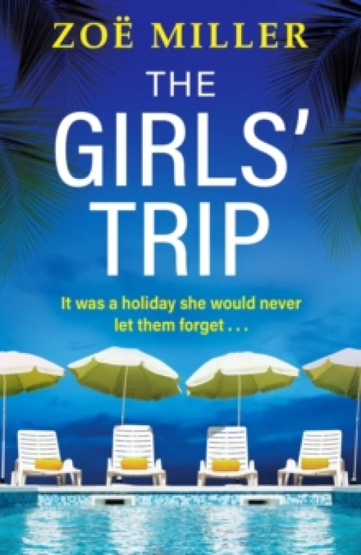Image of The Girls Trip : A page-turning holiday read filled with dark secrets and addictive twists Paperback / softback