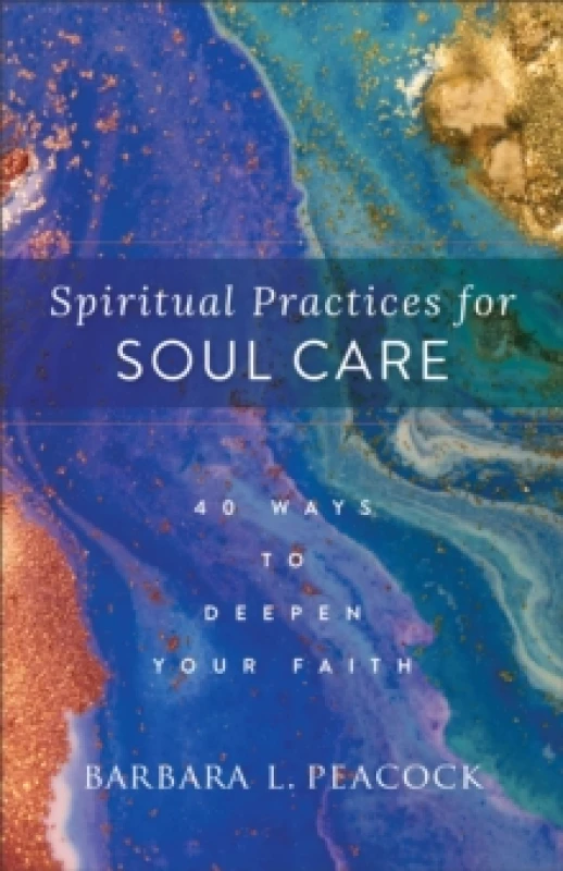 Image of Spiritual Practices for Soul Care 40 Ways to Deepen Your Faith Paperback / softback