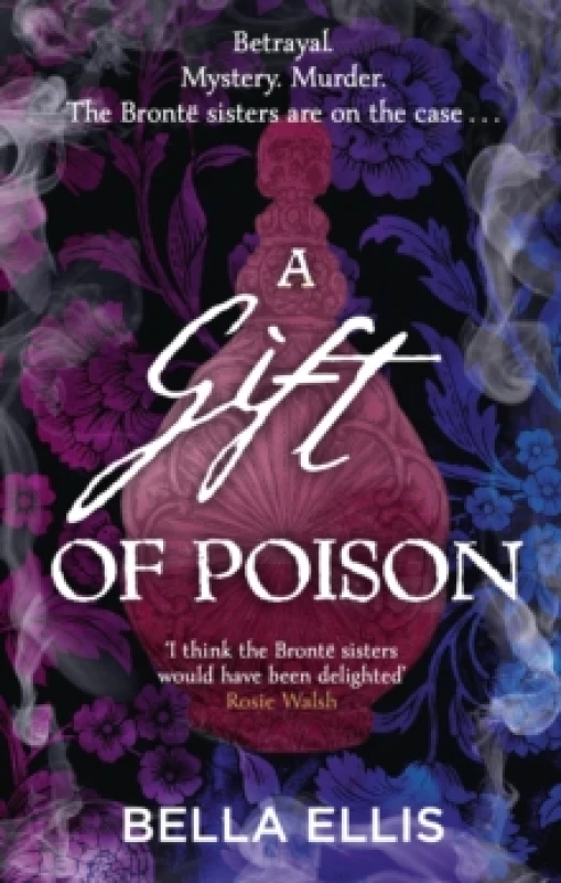 Image of A Gift of Poison : Betrayal. Mystery. Murder. The Bronte sisters are on the case . . . Paperback / softback