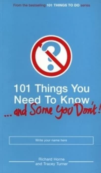Image of 101 Things You Need to Know - and Some You Dont by Tracey Turner and Richard Horne Paperback