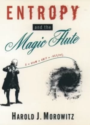 Image of Entropy and the magic flute by Harold J. Morowitz