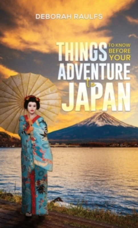 Image of Things to Know Before Your Adventure to Japan. Paperback. By Deborah Raulfs Books