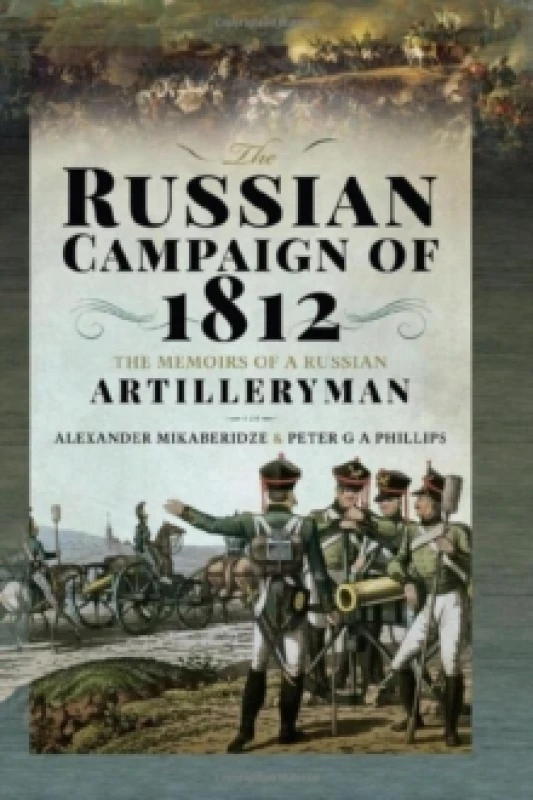 Image of The Russian Campaign of 1812 : The Memoirs of a Russian Artilleryman Hardback