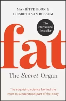 Image of Fat: the Secret Organ : The surprising science behind the most misunderstood part of the body