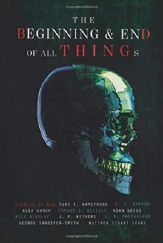 Image of The Beginning and End of All Things : Stories of Man Hardback