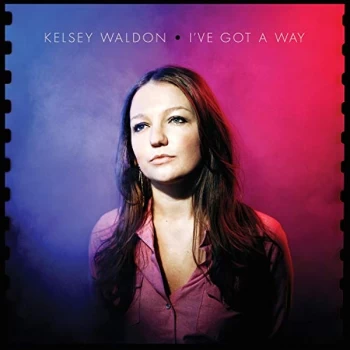 Image of Kelsey Waldon - Ive Got A Way Vinyl