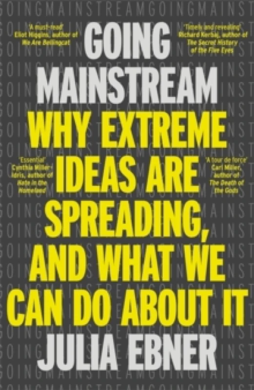 Image of Going Mainstream : Why extreme ideas are spreading, and what we can do about it Paperback / softback