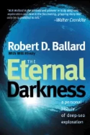Image of eternal darkness a personal history of deep sea exploration