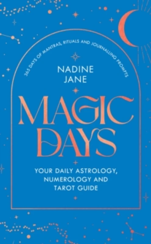 Image of Magic Days : Your Daily Astrology, Numerology and Tarot Guide Hardback