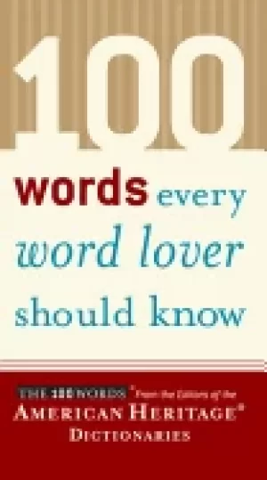 Image of 100 words every word lover should know the 100 words from the editiors of t