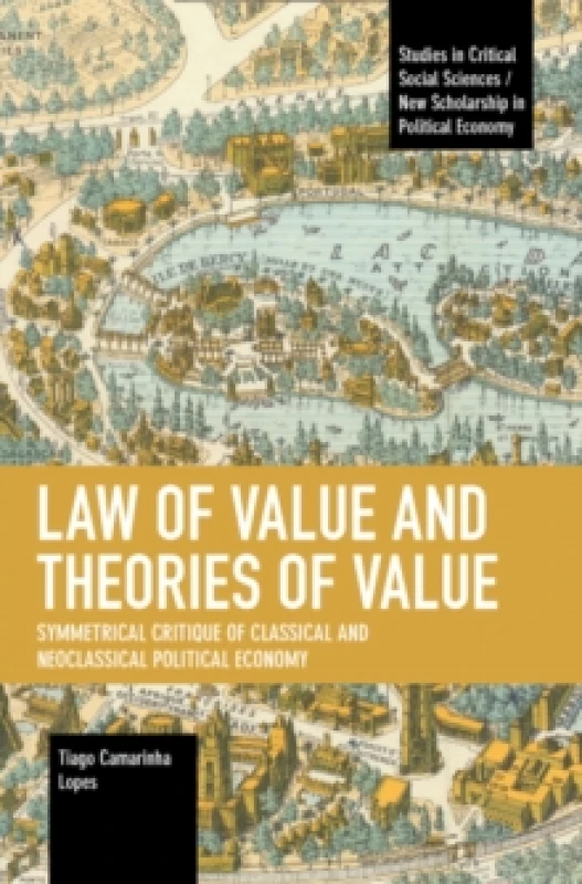 Image of Law of Value and Theories of Value : Symmetrical Critique of Classical and Neoclassical Political Economy Paperback / softback