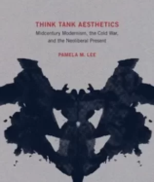 Image of think tank aesthetics midcentury modernism the cold war and the neoliberal