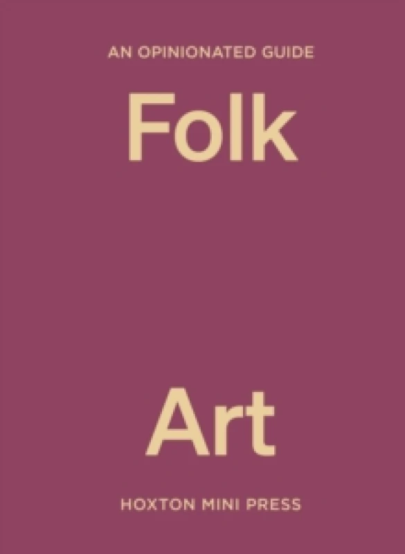 Image of An Opinionated Guide to Folk Art Hardback