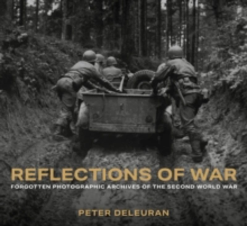 Image of Reflections of War : Forgotten Photographic Archives of the Second World War Hardback