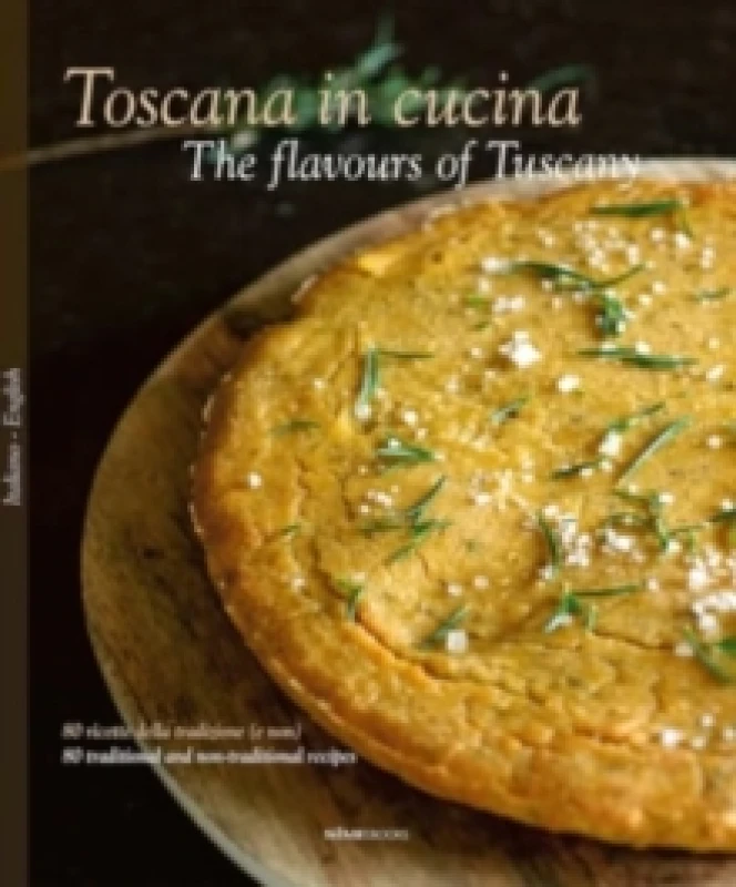Image of The Toscana in Cucina - The flavours of Tuscany : 80 ricette della tradizione (e non) - 80 traditional and non-traditional recipes Hardback