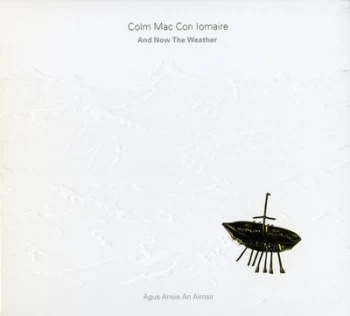 Image of And Now the Weather - Agus Anois an Aimsir by Colm Mac Con Iomaire CD Album