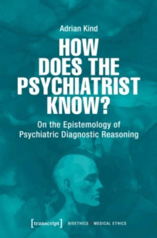 Image of How Does the Psychiatrist Know? On the Epistemology of Psychiatric Diagnostic Reasoning Paperback / softback