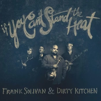 Image of If You Cant Stand the Heat by Frank Solivan & Dirty Kitchen CD Album