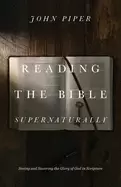 Image of reading the bible supernaturally seeing and savoring the glory of god in sc