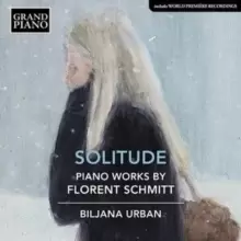 Image of Solitude: Piano Works By Florent Schmitt