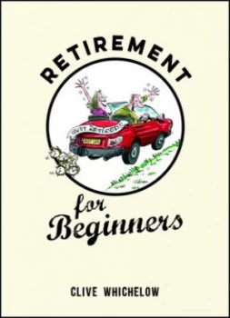 Image of Retirement for Beginners by Clive Whichelow Hardback