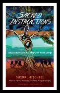 Image of sacred instructions indigenous wisdom for living spirit based change