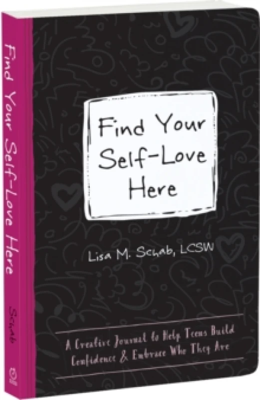 Image of Find Your Self-Love Here : A Creative Journal to Help Teens Build Confidence and Embrace Who They Are Paperback / softback