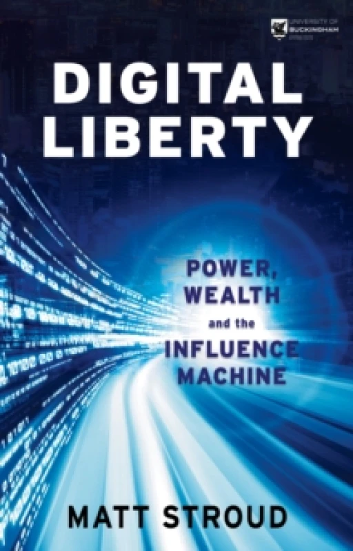Image of Digital Liberty : Power, Wealth and the Influence Machine Paperback / softback