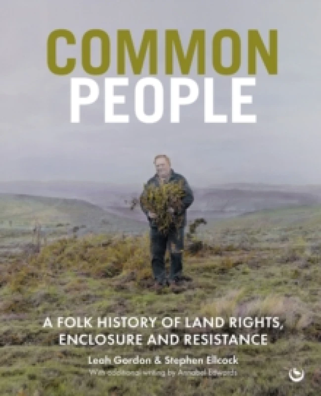 Image of Common People : A Folk History of Land Rights, Enclosure and Resistance Hardback