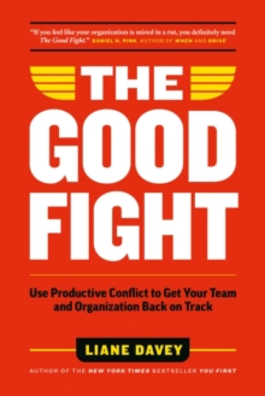 Image of The Good Fight : Use Productive Conflict to Get Your Team and Organization Back on Track Paperback / softback