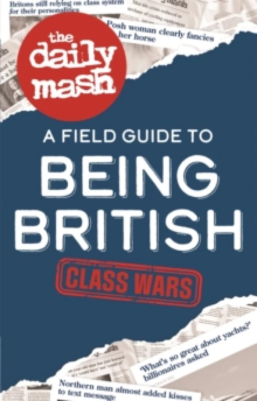 Image of The Daily Mash: Class Wars : A Field Guide to Being British Hardback