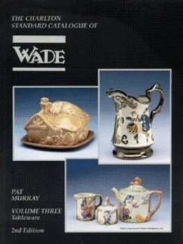 Image of The Charlton Standard Catalogue of Wade. Vol. 3 Tableware by Pat Murray Book
