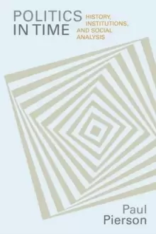 Image of Politics in Time : History, Institutions, and Social Analysis