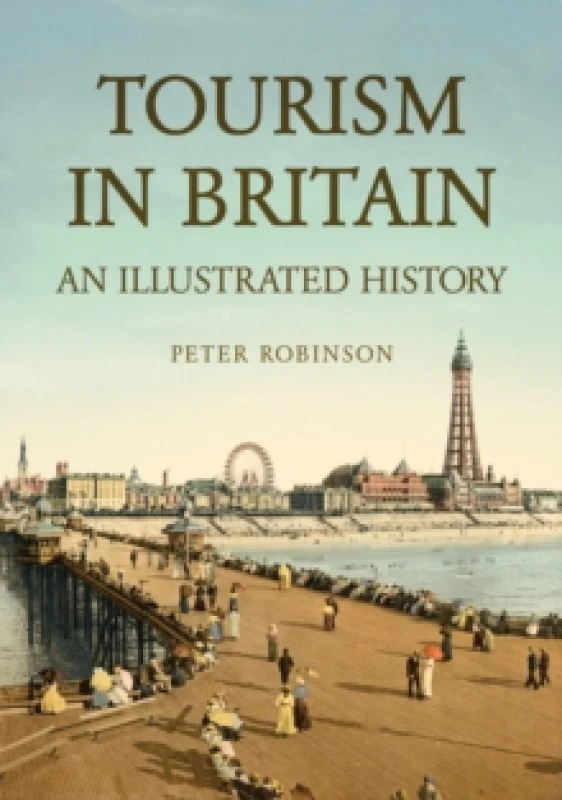 Image of Tourism in Britain : An Illustrated History Paperback / softback