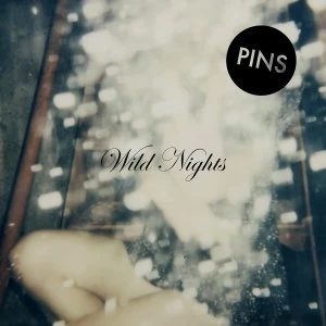 Image of PINS - Wild Nights Vinyl