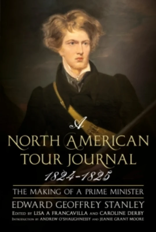 Image of A North American Tour Journal 1824-1825 : The Making of a Prime Minister Hardback