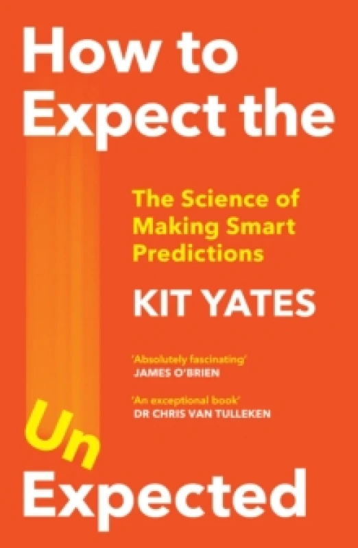 Image of How to Expect the Unexpected : The Science of Making Smart Predictions Paperback / softback