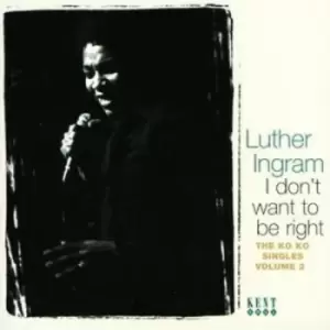 Image of Luther Ingram - I Don't Want to Be Right - The Ko Ko Singles Volume 2 CD Album - Used