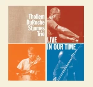 Image of Live in Our Time by Thollem/DuRoche/St. James CD Album
