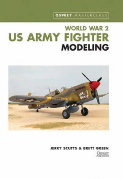 Image of World War 2 Us Army Fighter Modelling by Jerry Scutts Hardback