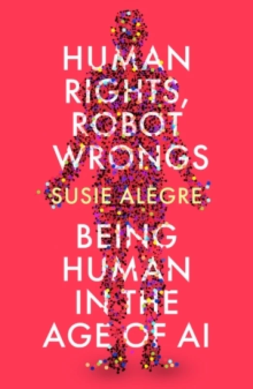 Image of Human Rights, Robot Wrongs : Being Human in the Age of AI Paperback / softback