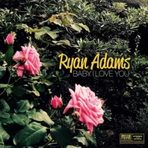 Image of Baby I Love You by Ryan Adams Vinyl Album