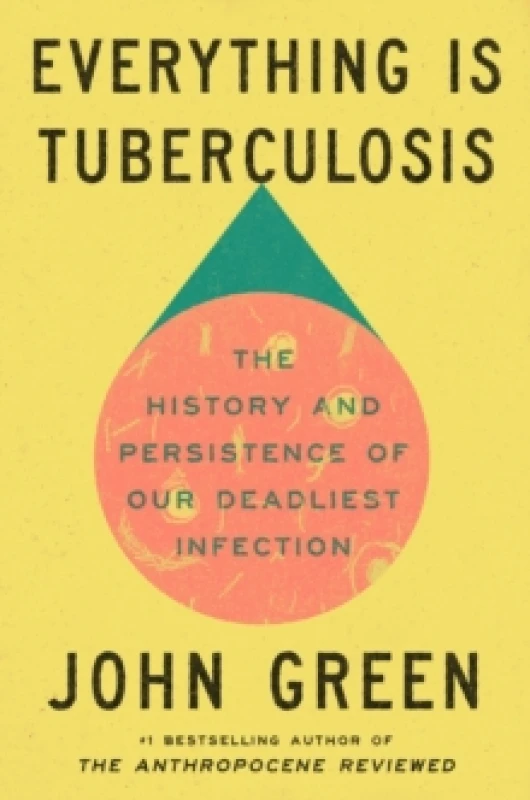 Image of Everything Is Tuberculosis : The History and Persistence of Our Deadliest Infection Hardback