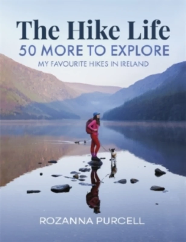 Image of The Hike Life : 50 More to Explore Hardback