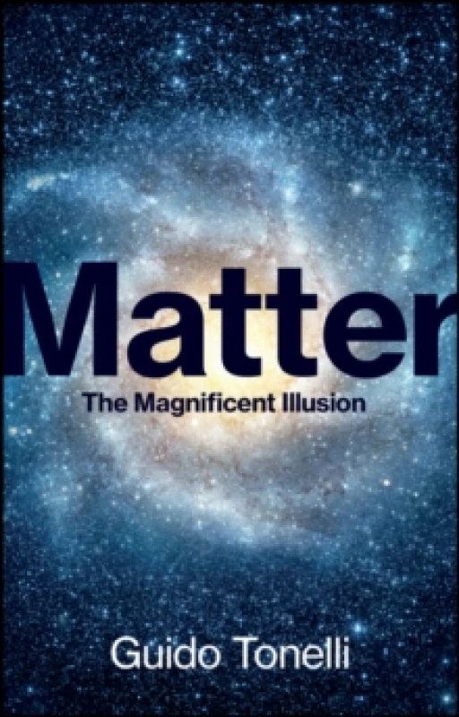 Image of Matter : The Magnificent Illusion Hardback